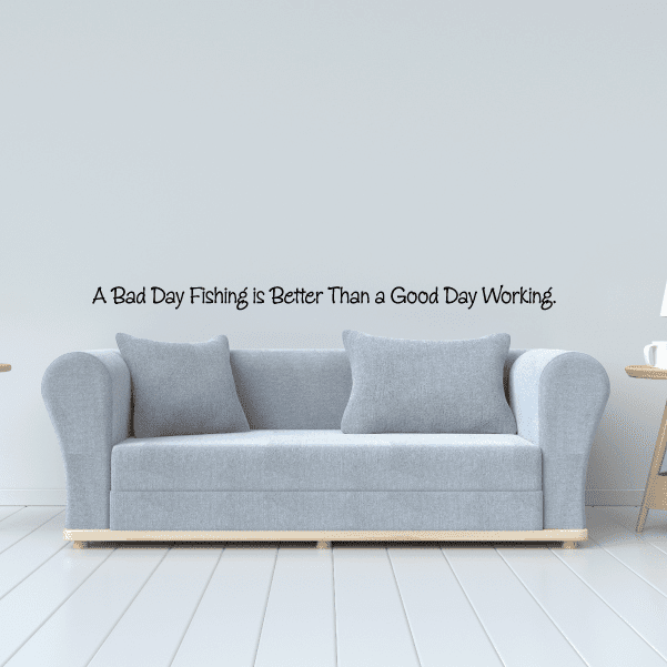 Fishing wall quote decal with slogan: 'A Bad Day Fishing... Good Day Working'