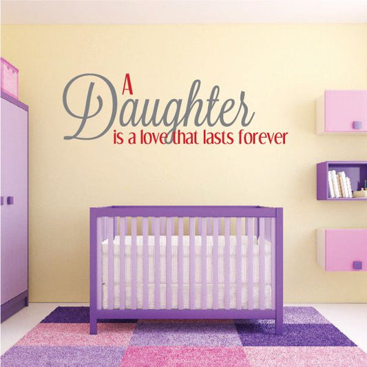 Wall decal with cursive quote: 'Daughters is a love that lasts forever'.