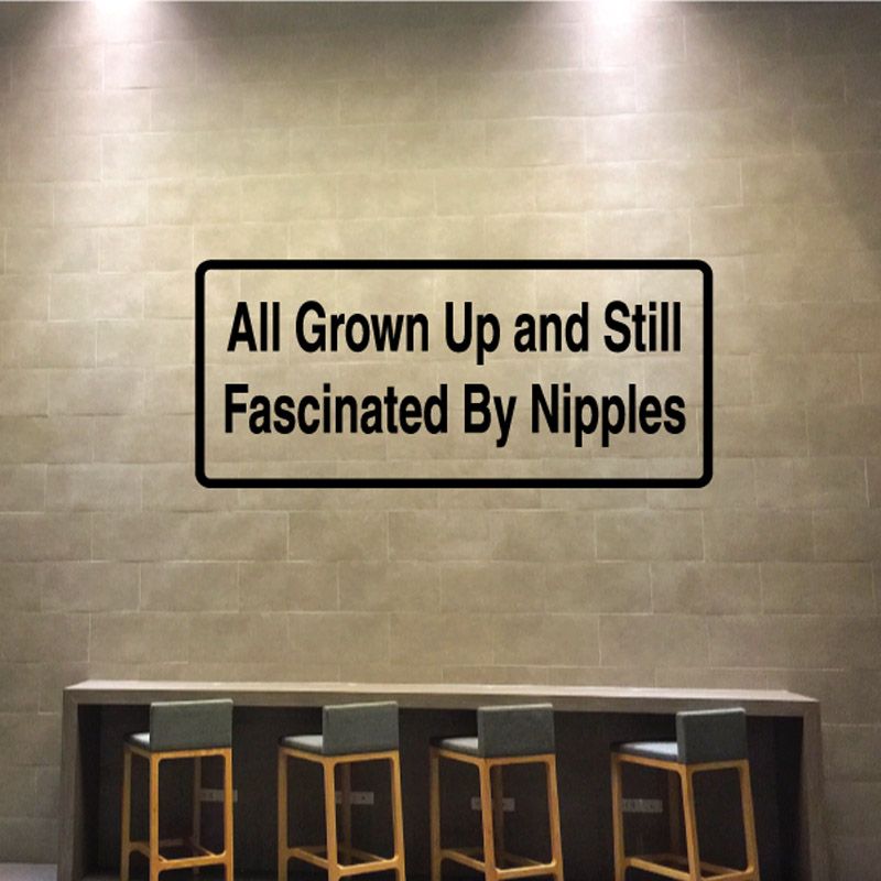 Rectangular wall decal: 'All Grown Up and Still Fascinated By Nipples'.
