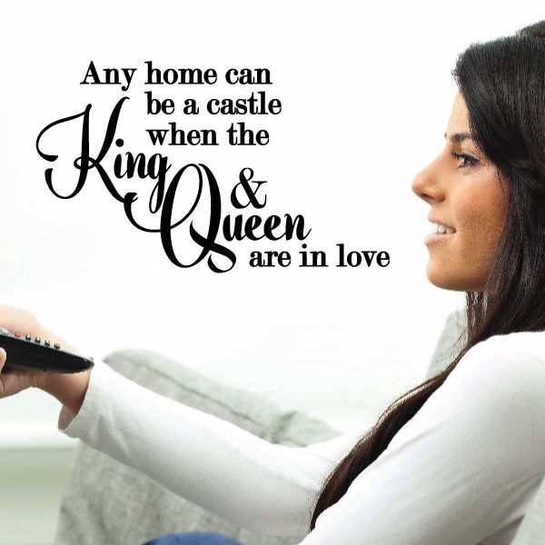 Wall decal with black cursive text: "Any home can be a castle when the King & Queen are in love"