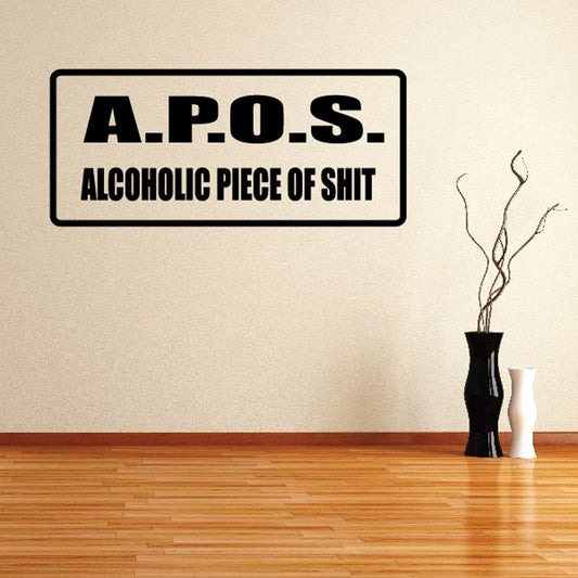 Rectangular A.P.O.S. decal with 'ALCOHOLIC PIECE OF SH*T' lettering
