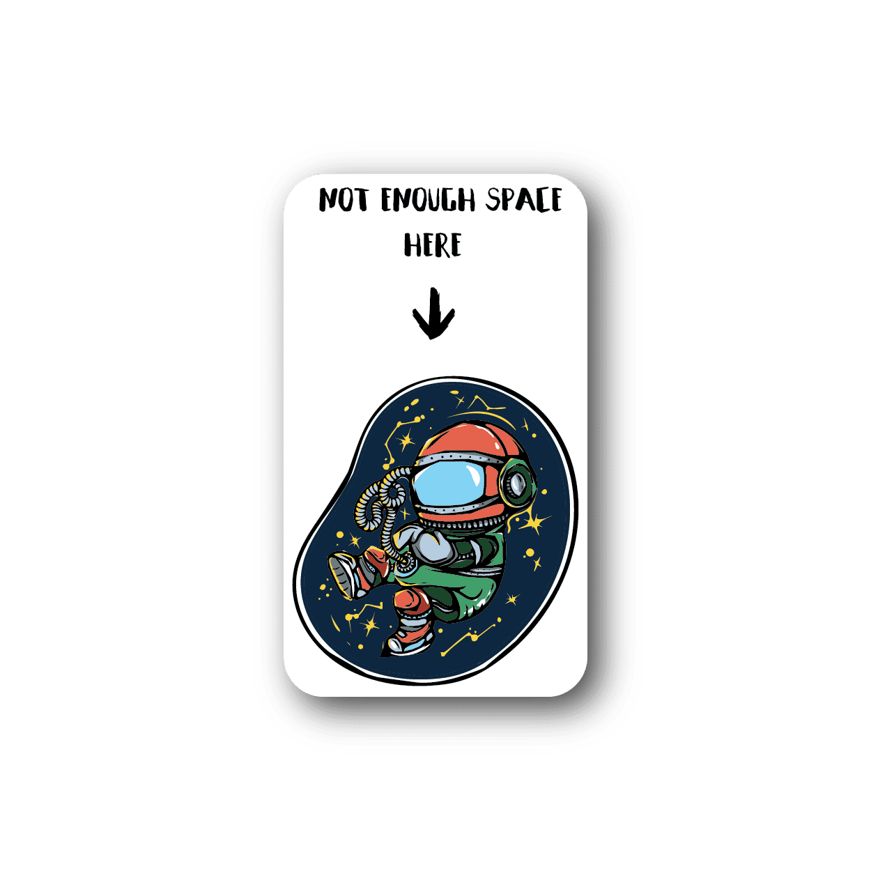Vinyl baby astronaut sticker, reads 'NOT ENOUGH SPACE HERE' with arrow