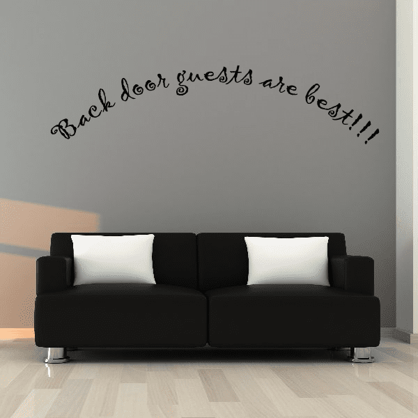 Wall quote mural decal with black cursive text: “Back door guests are best!!!”