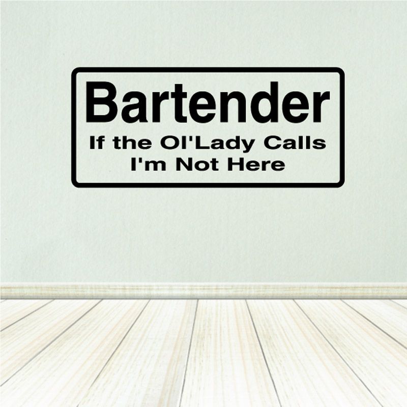Bartender decal with text: “If the old lady calls, I'm not here”