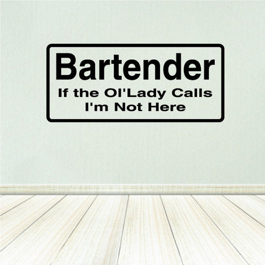 Bartender decal with text: “If the old lady calls, I'm not here”