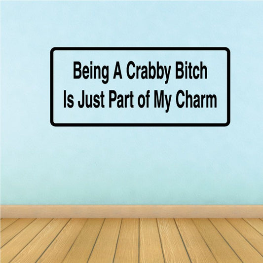 Black-bordered wall decal with text: Being a Crabby Bitch Is Just Part of My Charm