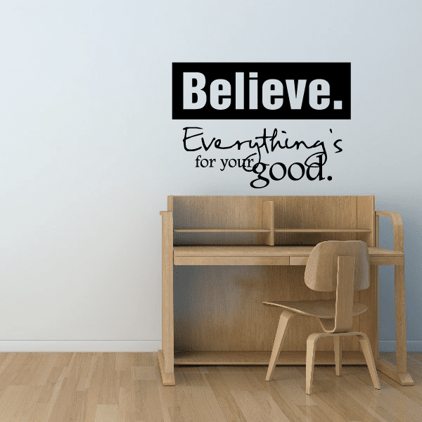Inspirational wall decal with bold 'Believe.' and script 'Everything is for your good.'