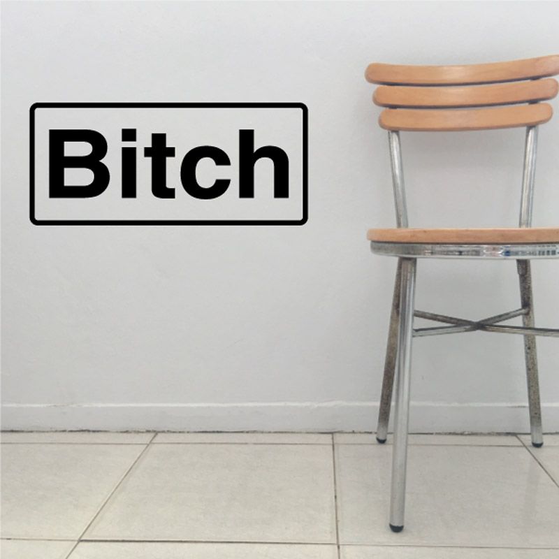 Bitch wall decal with black text in a white rectangle border