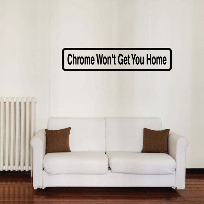 Wall decal with “Chrome Won’t Get You Home” text in black