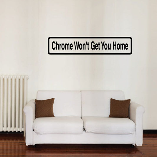 Wall decal with “Chrome Won’t Get You Home” text in black
