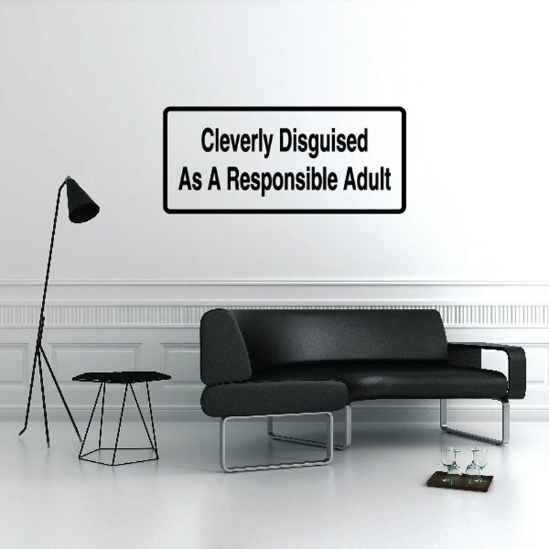 Rectangular wall decal with bold text: “Cleverly Disguised As A Responsible Adult”