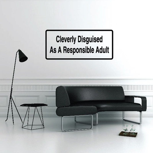 Rectangular wall decal with bold text: “Cleverly Disguised As A Responsible Adult”