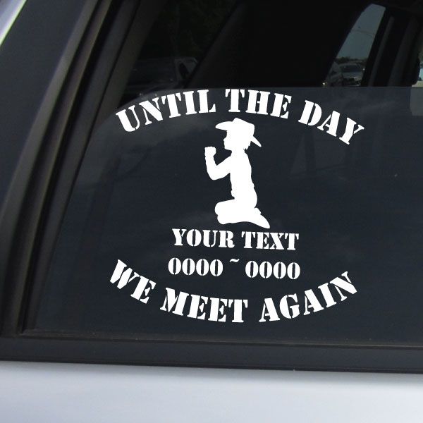 Memorial cowboy praying decal with white Until the day text on dark window
