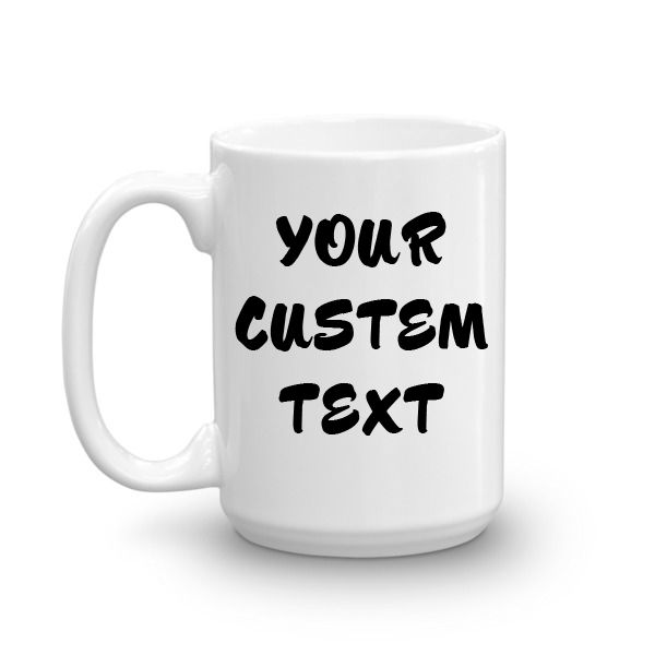 White coffee mug with black text: your custom text.