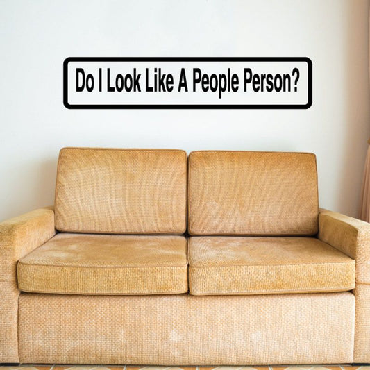 Vinyl wall decal reading “Do I Look Like A People Person?” in black and white.
