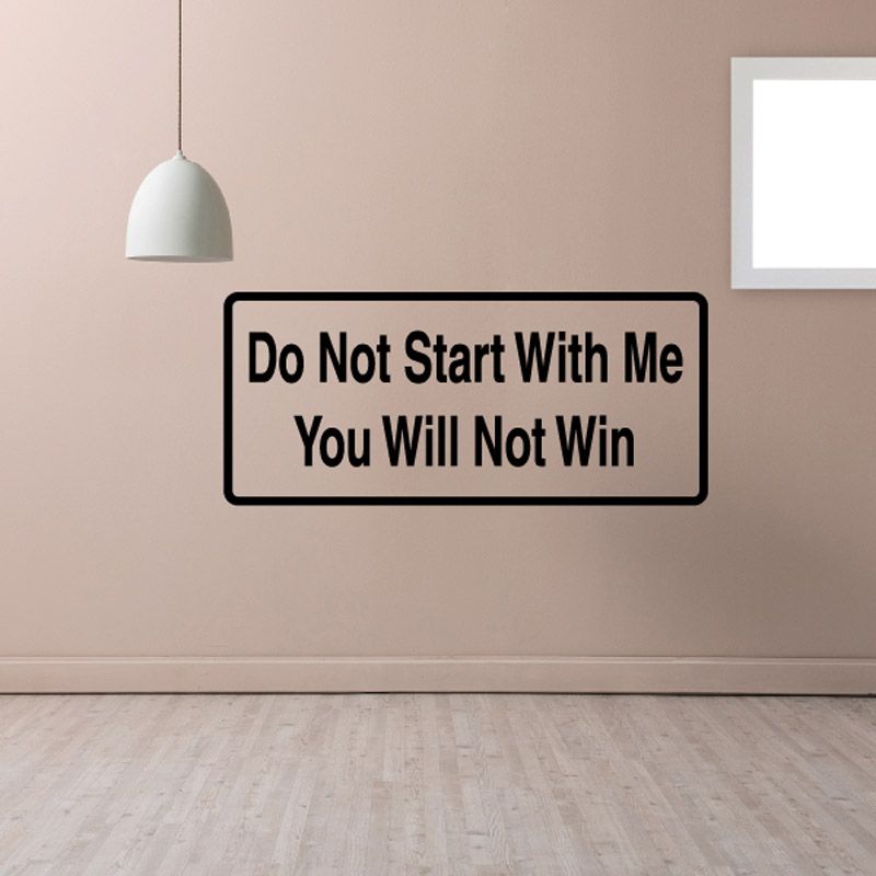 Wall decal with bold text: 'Do Not Start With Me, You Will Not Win'