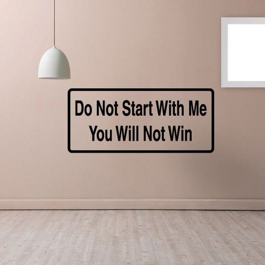 Wall decal with bold text: 'Do Not Start With Me, You Will Not Win'