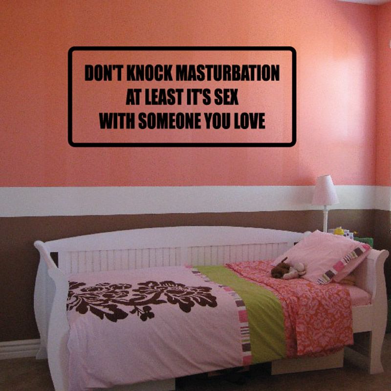Rectangular wall decal with quote: DON’T KNOCK MASTURBATION AT LEAST IT’S SEX
