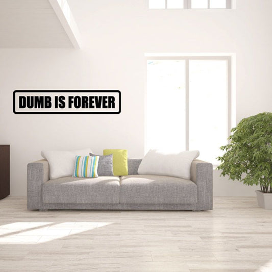 Wall decal: white “DUMB IS FOREVER” text on black outlined badge