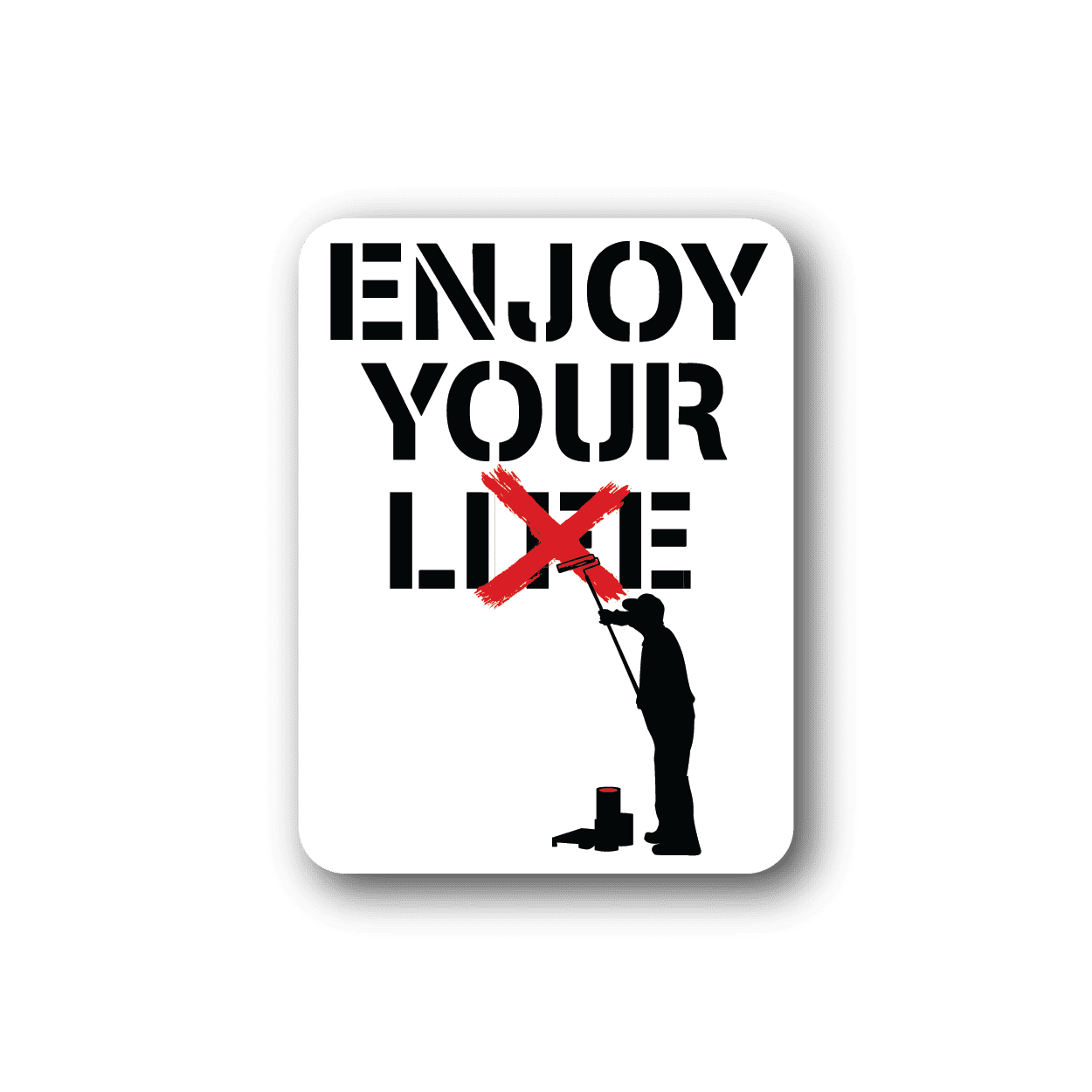 Vinyl sticker: 'ENJOY YOUR LIFE' text with red X and black silhouette