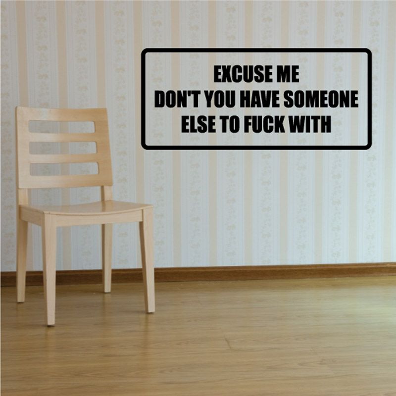 Rectangular wall decal with bold black text: 'EXCUSE ME' and 'DON'T YOU HAVE SOMEONE ELSE'.