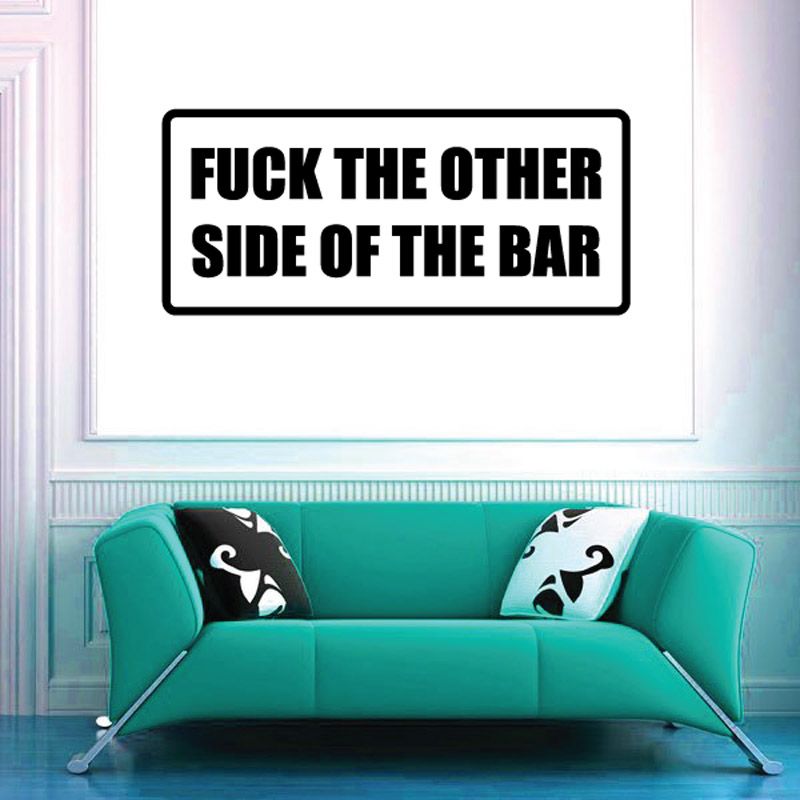 Bar decal with bold black text: "FUCK THE OTHER SIDE OF THE BAR"