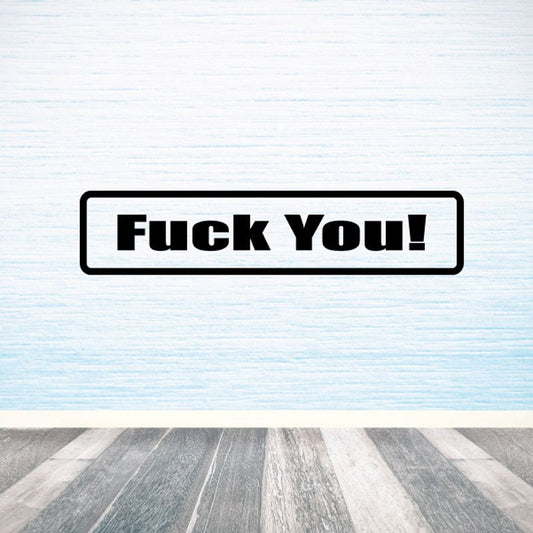 Black border vinyl decal with "FuCk You!" text