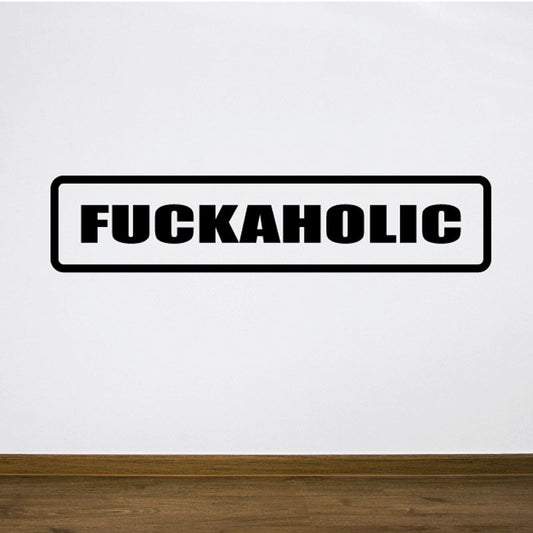 Vinyl decal with bold black F*CKAHOLIC text in rounded rectangle frame