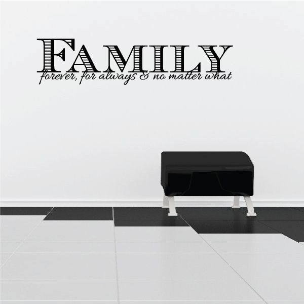 Family wall decal with bold FAMILY lettering and script 'forever, for always & no matter what'