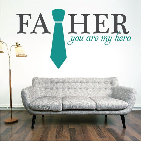 Father you are my hero tie wall decal with teal necktie and white lettering
