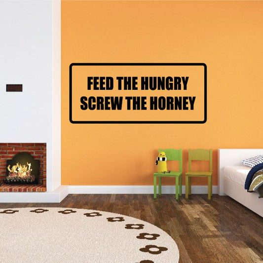 Rectangular wall decal with 'FEED THE HUNGRY' and 'SCREW THE HORNEY' text