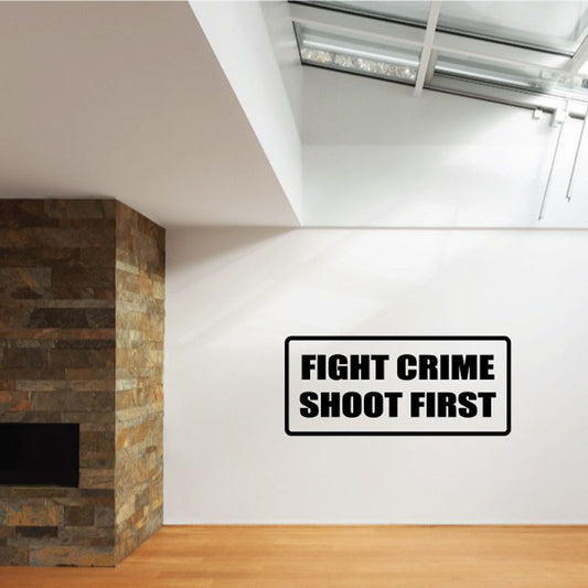 Rectangular wall decal: FIGHT CRIME SHOOT FIRST, black text on white