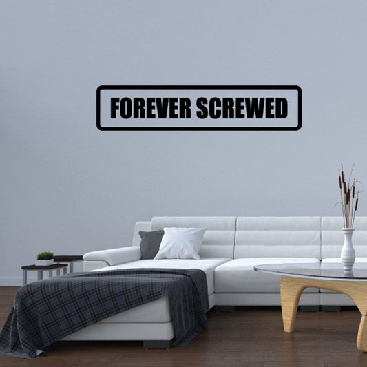 Forever Screwed rectangular wall decal with bold black text on white background