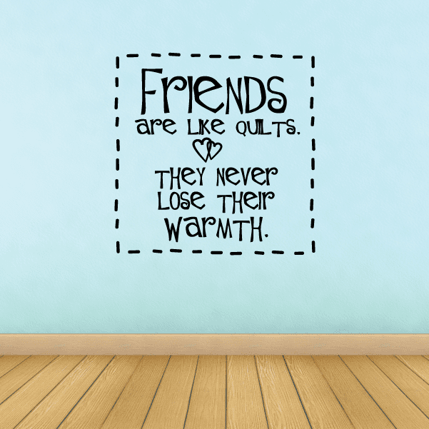 Inspirational quote wall decal: Friends are like quilts, heart, never lose warmth