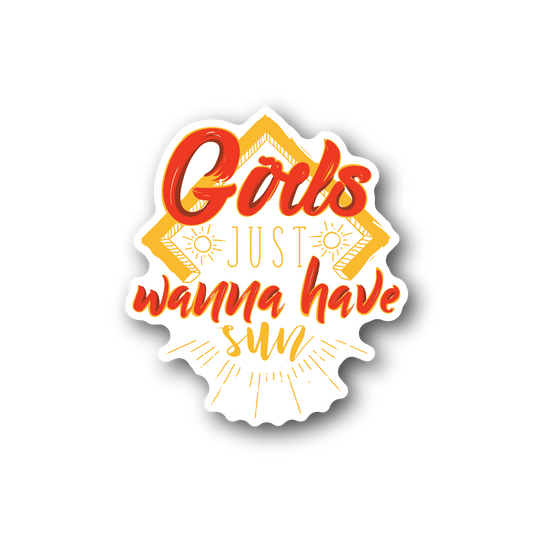 Vinyl sticker with orange and yellow “Girls wanna have sun” graphic