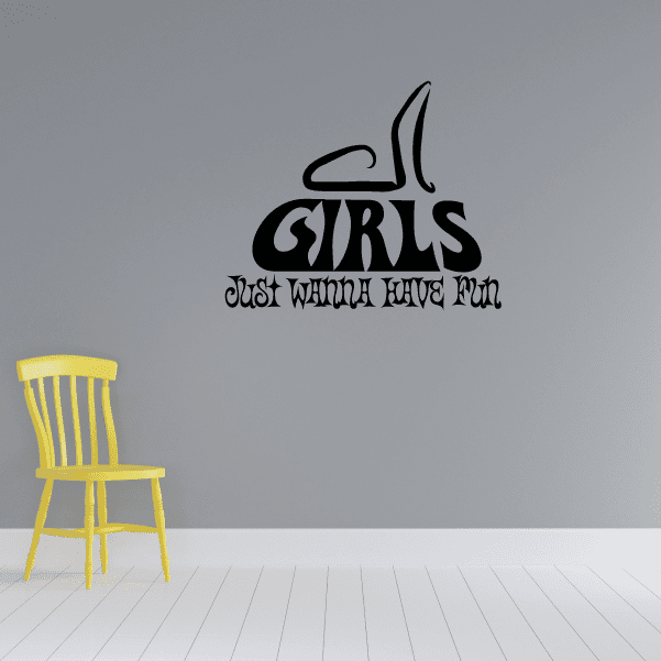 Girls just wanna have fun Wall Decal – Vinyl Disorder