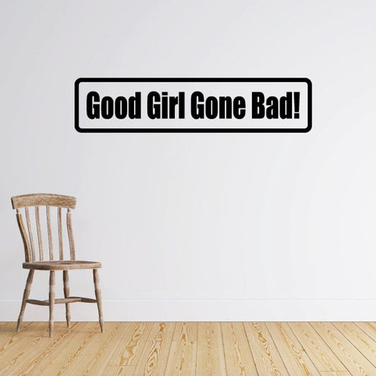 Good girl gone bad decal with bold 'Good Girl Gone Bad!' text in black outlined badge