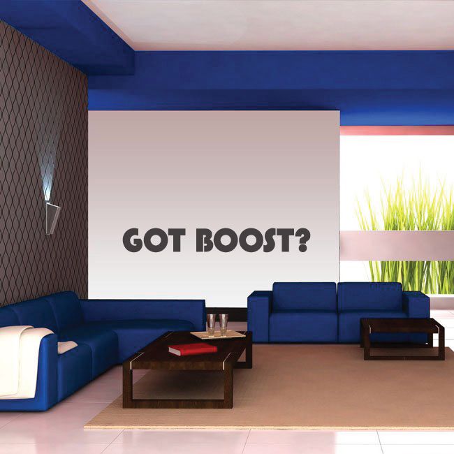 Wall decal reading 'Got Boost?'