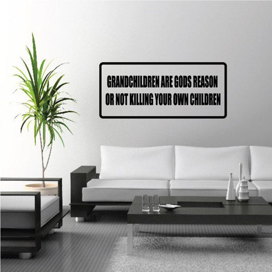 Image of Grandchildren Are Gods Reason Or Not Killing Your Own Children Decal