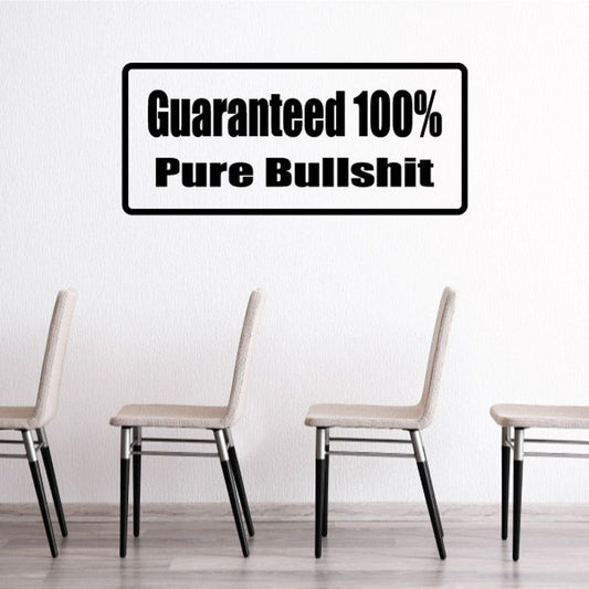 Black-bordered wall decal with 'Guaranteed 100% Pure Bullshit' text