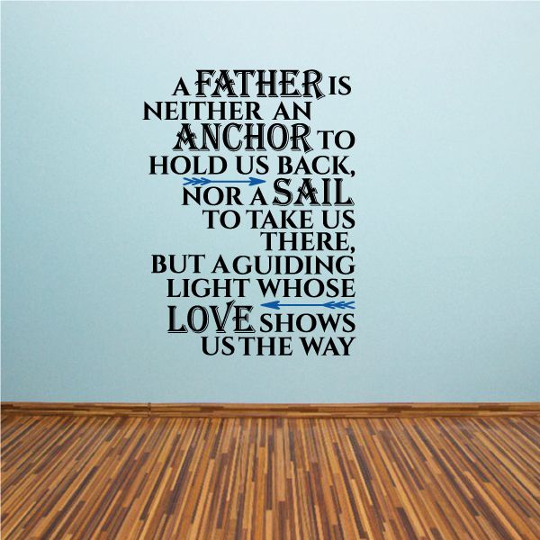 Die-cut father quote decal with bold black lettering: A FATHER IS NEITHER AN ANCHOR