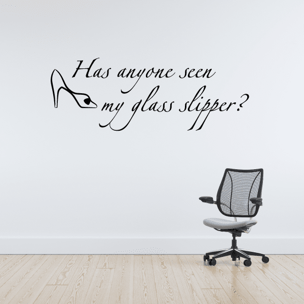 Black cursive wall decal text: “Has anyone seen my glass slipper?” with slipper icon