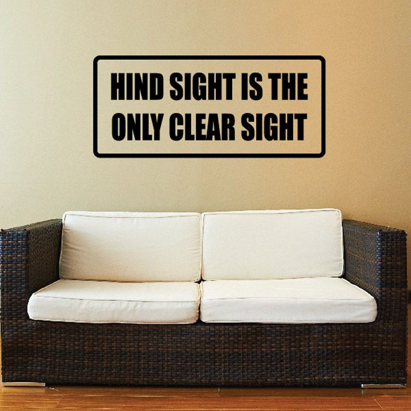 Image of Hind Sight Is the Only Clear Sight Decal
