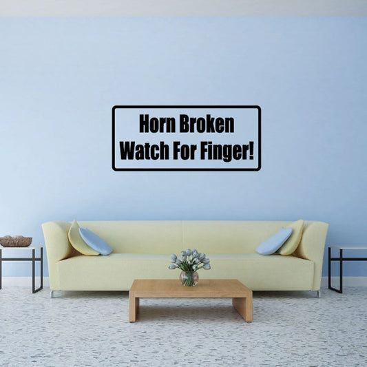 Horn Broken Watch for Finger! outlined decal lettering