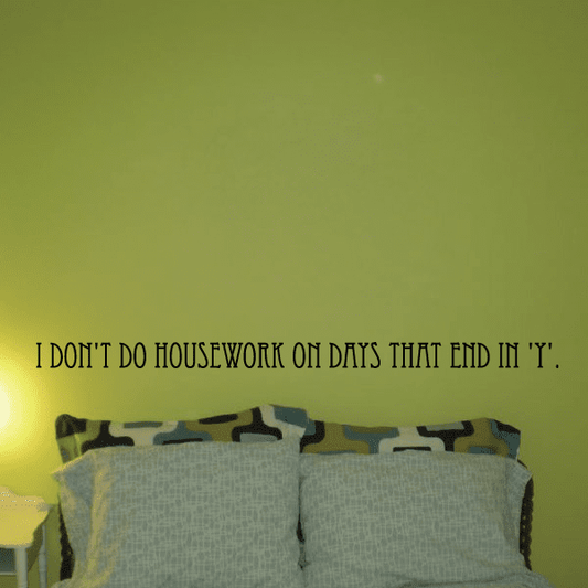 Image of I dont do housework on days that end in y Wall Decal