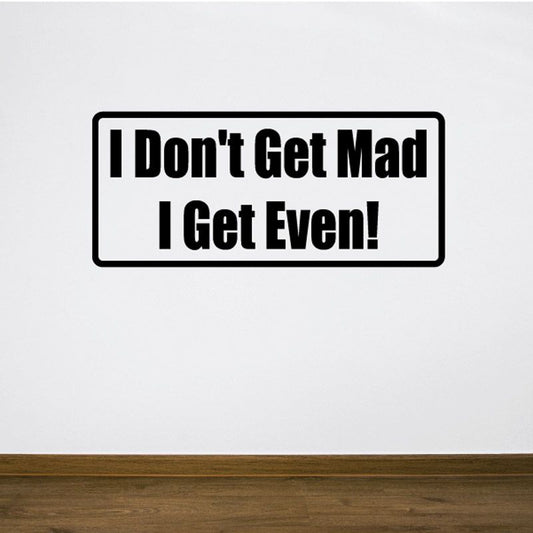 Motivational wall decal with black border and text: "I Don't Get Mad, I Get Even!"