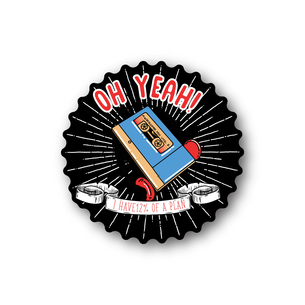 Round vinyl sticker: 'OH YEAH!' text, blue book graphic, 'I HAVE 1/2 OF A PLAN' banner.