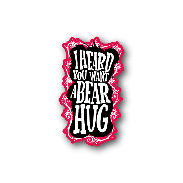 Vinyl sticker with red ornamental frame and 'I heard you want a bear hug' text