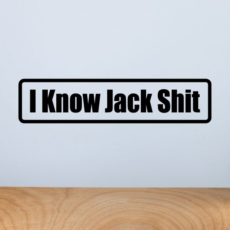 White rectangular vinyl decal with black border and bold “I Know Jack Shit” text