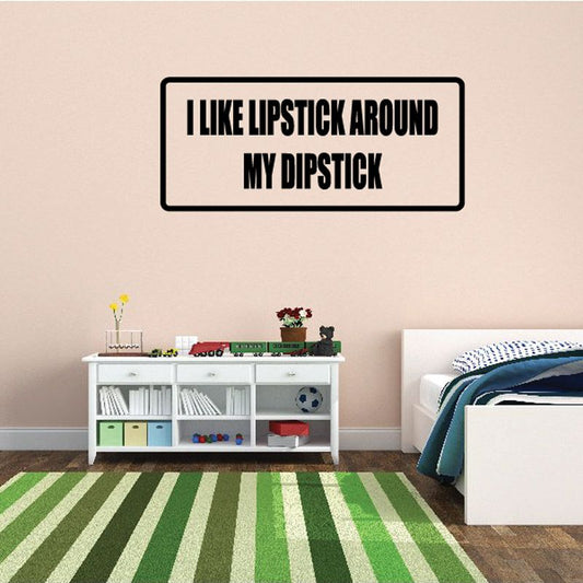 Rectangular wall decal with black text: I like lipstick around my dipstick